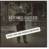 Eddie Lawler - from 'ere and from elsewhere