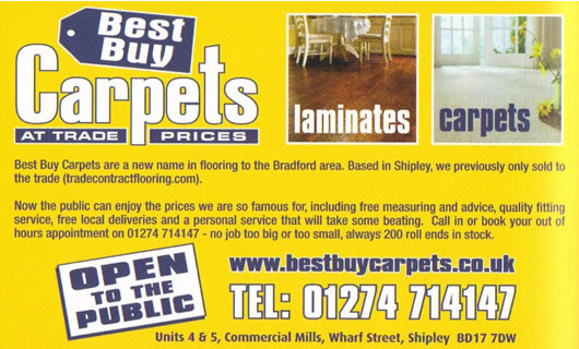 Best Buy Carpets, Units 4 and 5, Commercial Mills, Wharf Street, Shipley, BD17 7DW Tel. 01274 714147