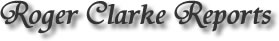 Roger Clarke Reports